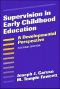 [Early Childhood Education 01] • Supervision in Early Childhood Education · A Developmental Perspective